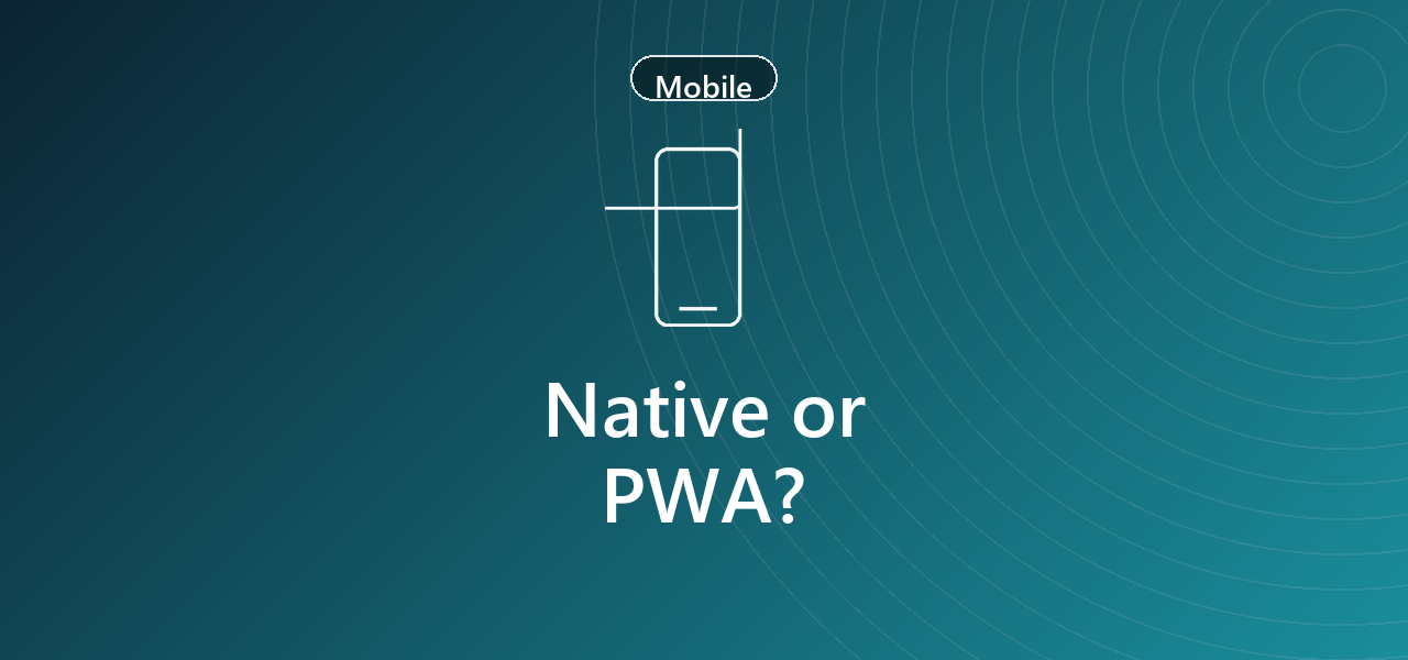 تطبيق هاتف أصلي أم PWA؟ السؤال الذي نطرحه قبل أن نجيب